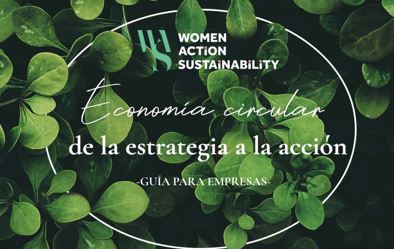 Women Action Sustainability presenta la “Guía de Economía Circular: de la estrategia a la acción”